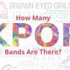 How Many Kpop Bands Are There