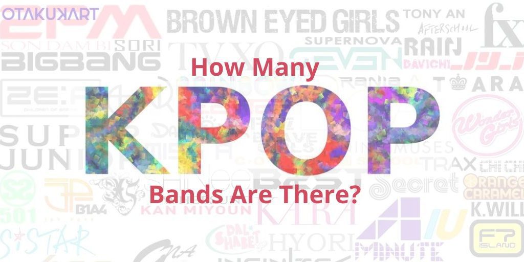 how-many-kpop-bands-are-there-a-huge-industry-by-now-otakukart