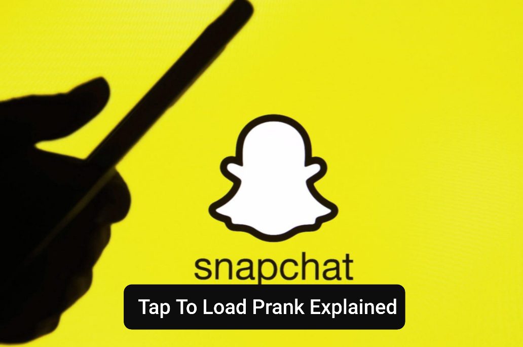 What is Tap To Load On Snapchat? The Viral Prank Explained - OtakuKart