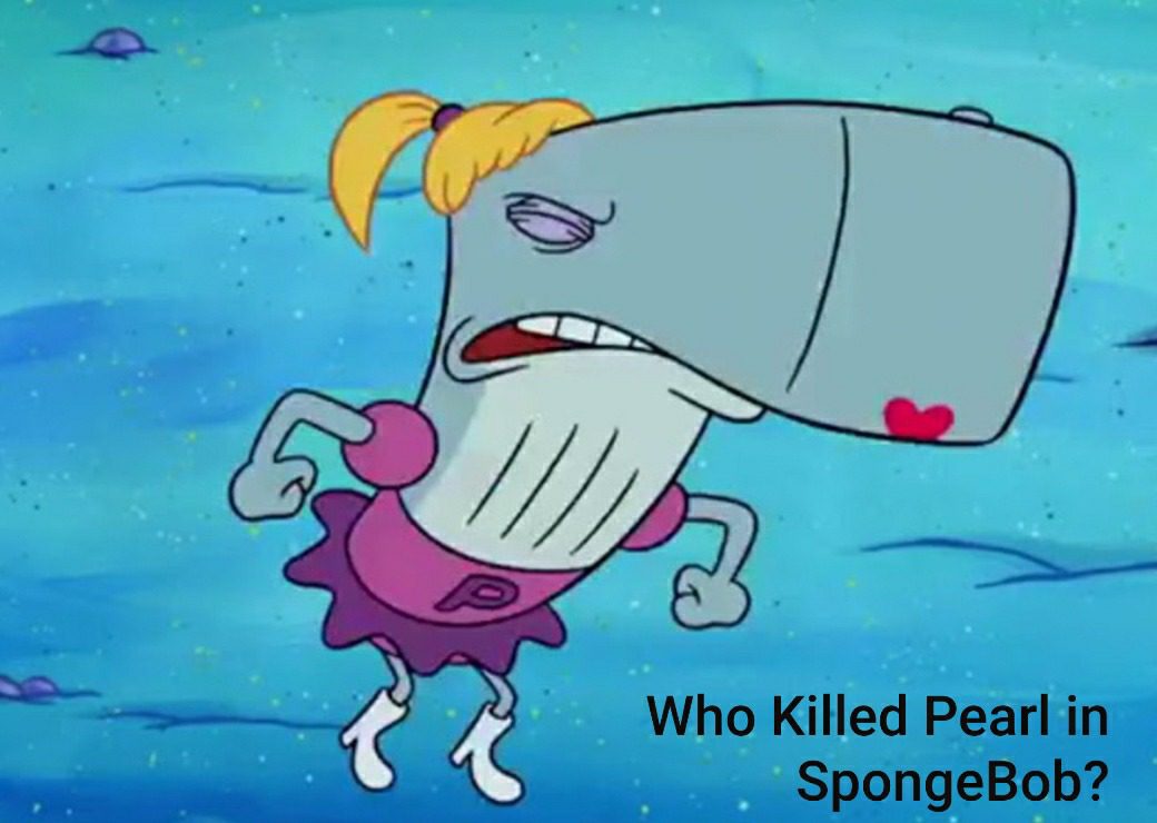 Who Killed Pearl In SpongeBob