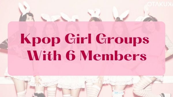 Kpop Girl Groups With 6 Members