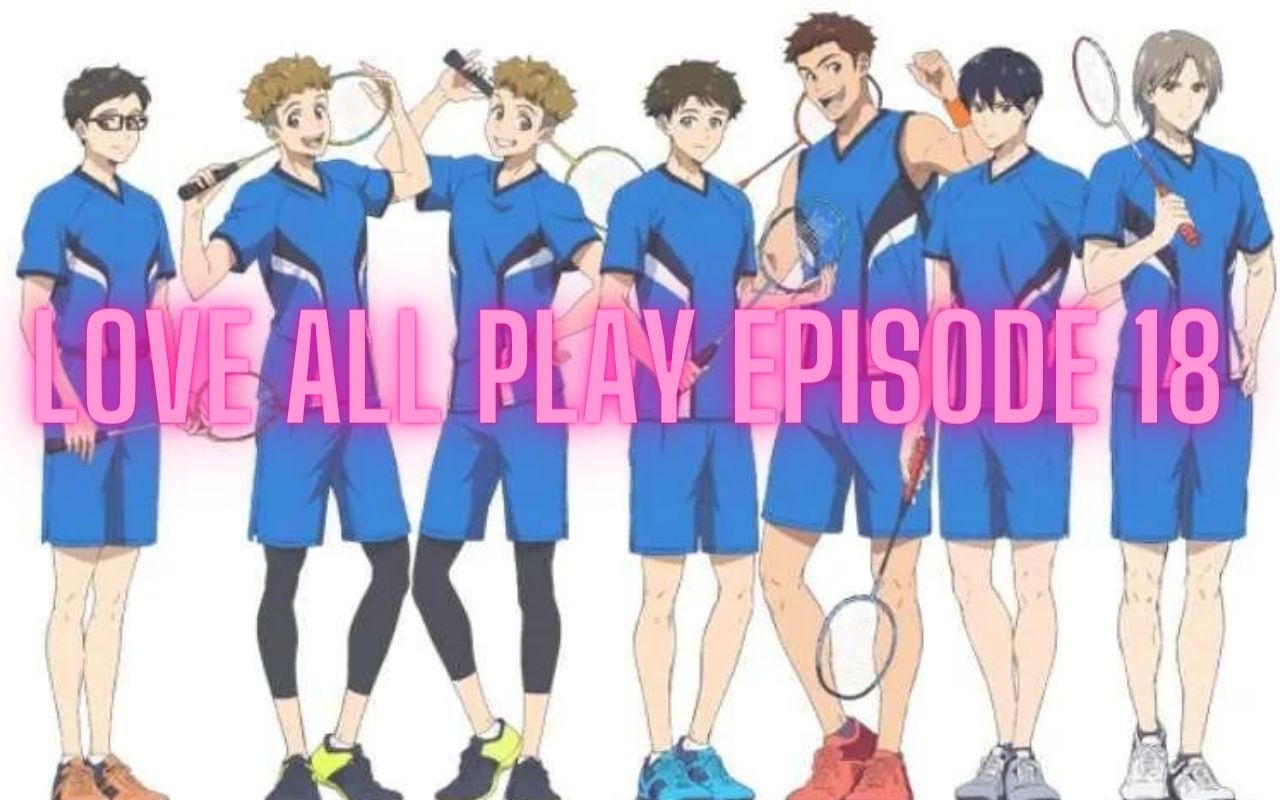 Love All Play Episode 18