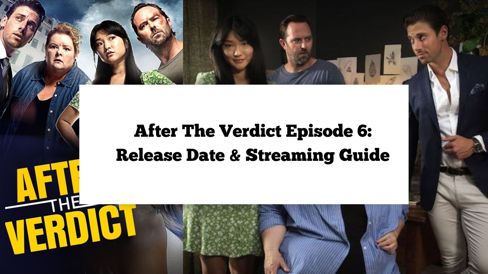 After The Verdict Episode 6: Release Date & Streaming Guide