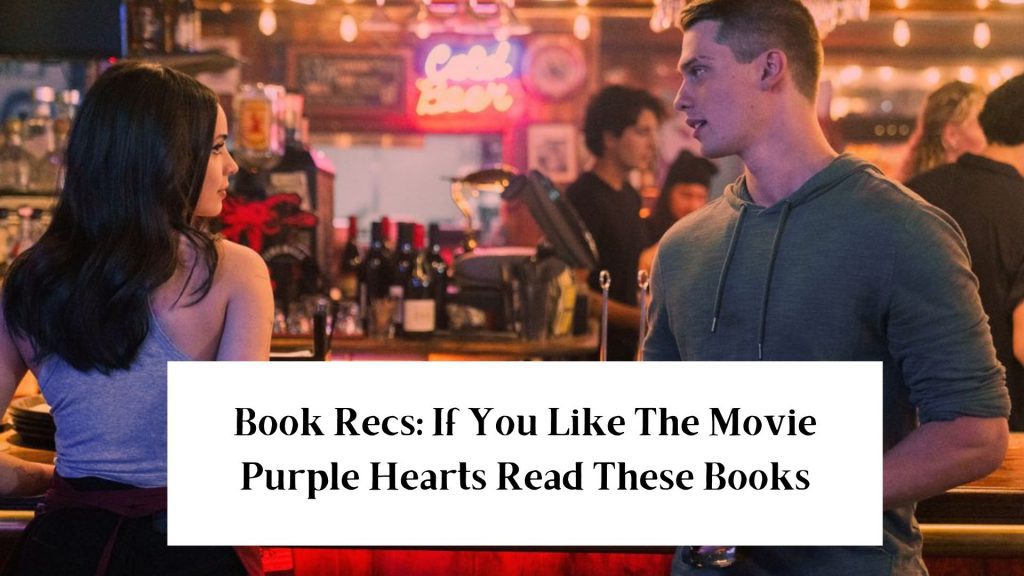 Book Recs: ‌If You Like The Movie Purple Hearts Read These Books