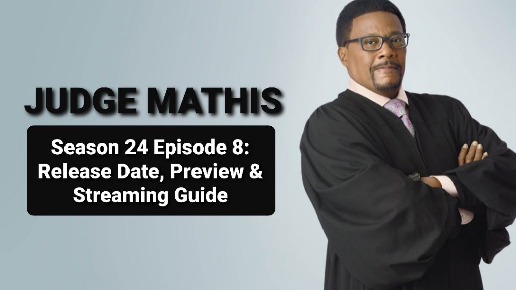 Judge Mathis Season 24 Episode 8 Release Date, Preview & Streaming