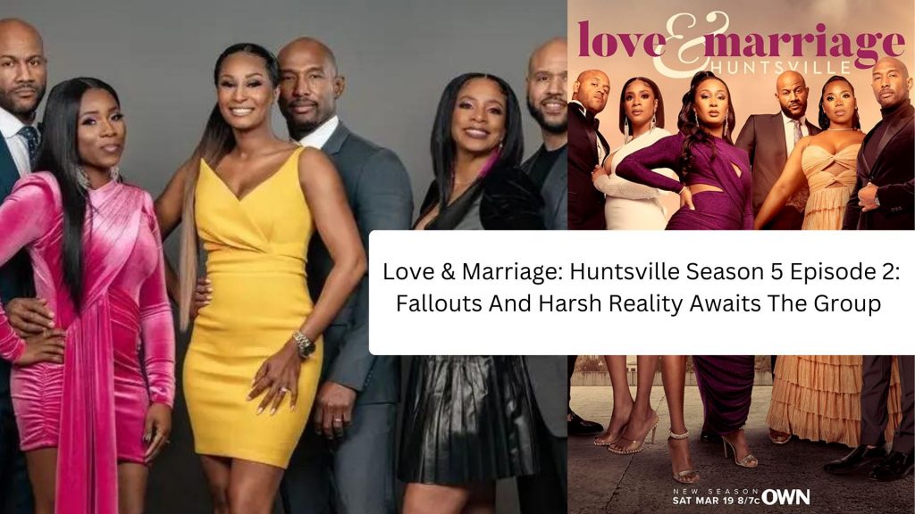 Love & Marriage: Huntsville Season 5 Episode 2 Release Date: Fallouts