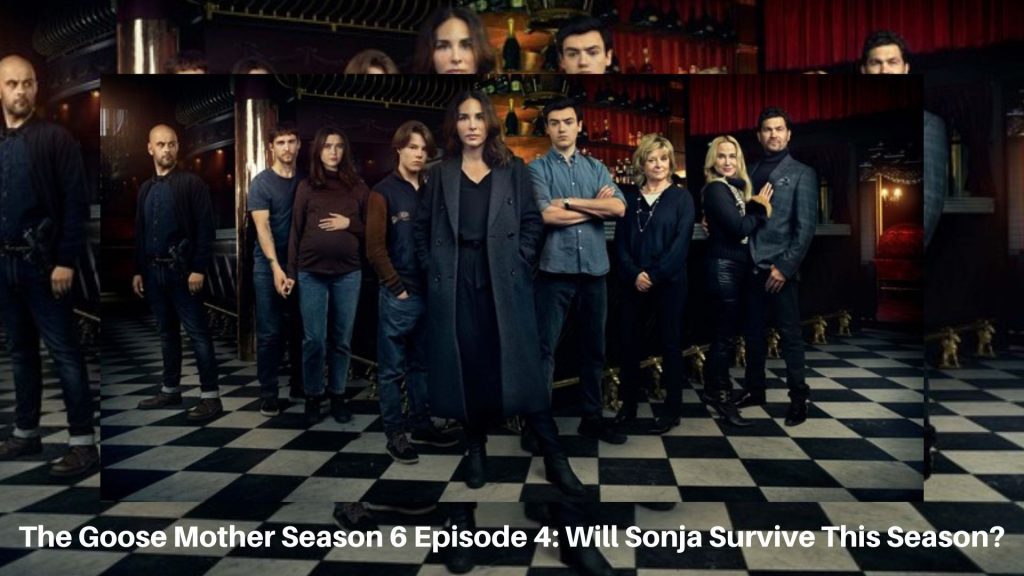 The Goose Mother Season 6 Episode 4: Will Sonja Survive This Season?
