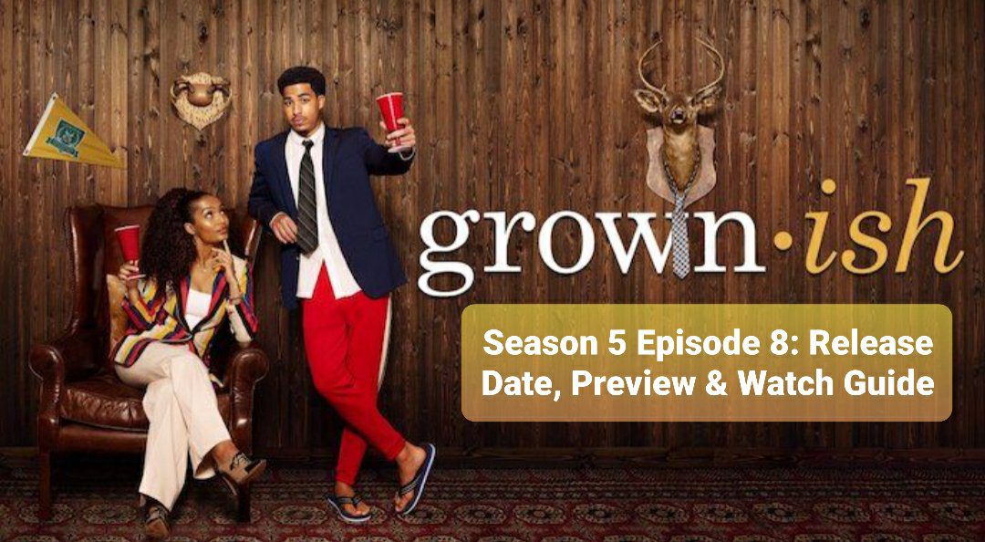 Grown-ish Season 5 Episode 9