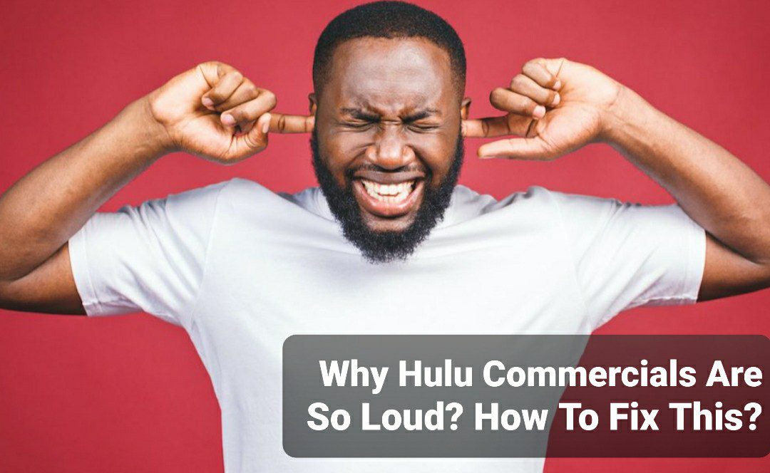 Why Are Hulu Commercials So Loud?