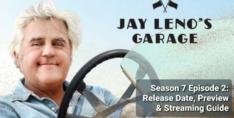 Jay Leno's Garage Season 7 Episode 2: Release Date, Preview & Streaming ...