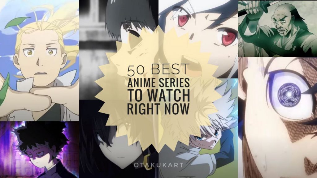 50 Best Anime Series To Watch Right Now - OtakuKart