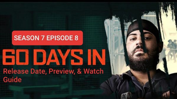 60 Days In Season 7 Episode 8: Release Date, Preview & Watch Guide ...