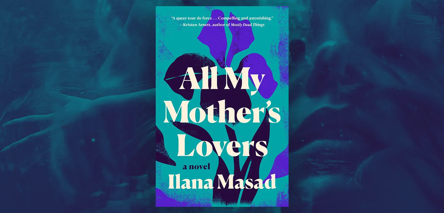 All My Mother’s Lovers- Ilana Masad