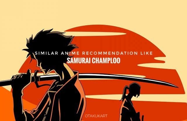 22 Anime Like Samurai Champloo That You Should Watch — OtakuKart