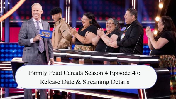 Family Feud Canada Season 4 Episode 47 Release Date & Streaming Details