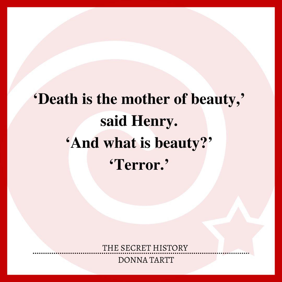 ‘Death is the mother of beauty,’ said Henry. ‘And what is beauty?’ ‘Terror.’