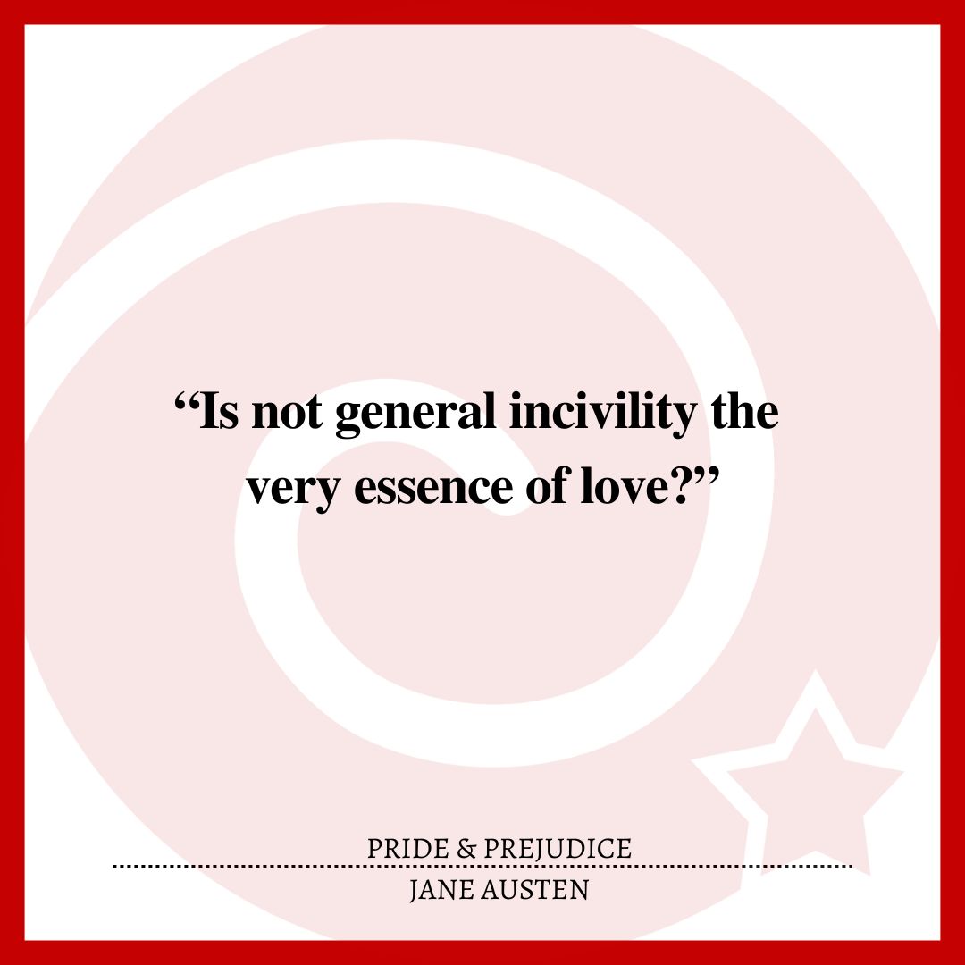 “Is not general incivility the very essence of love?”