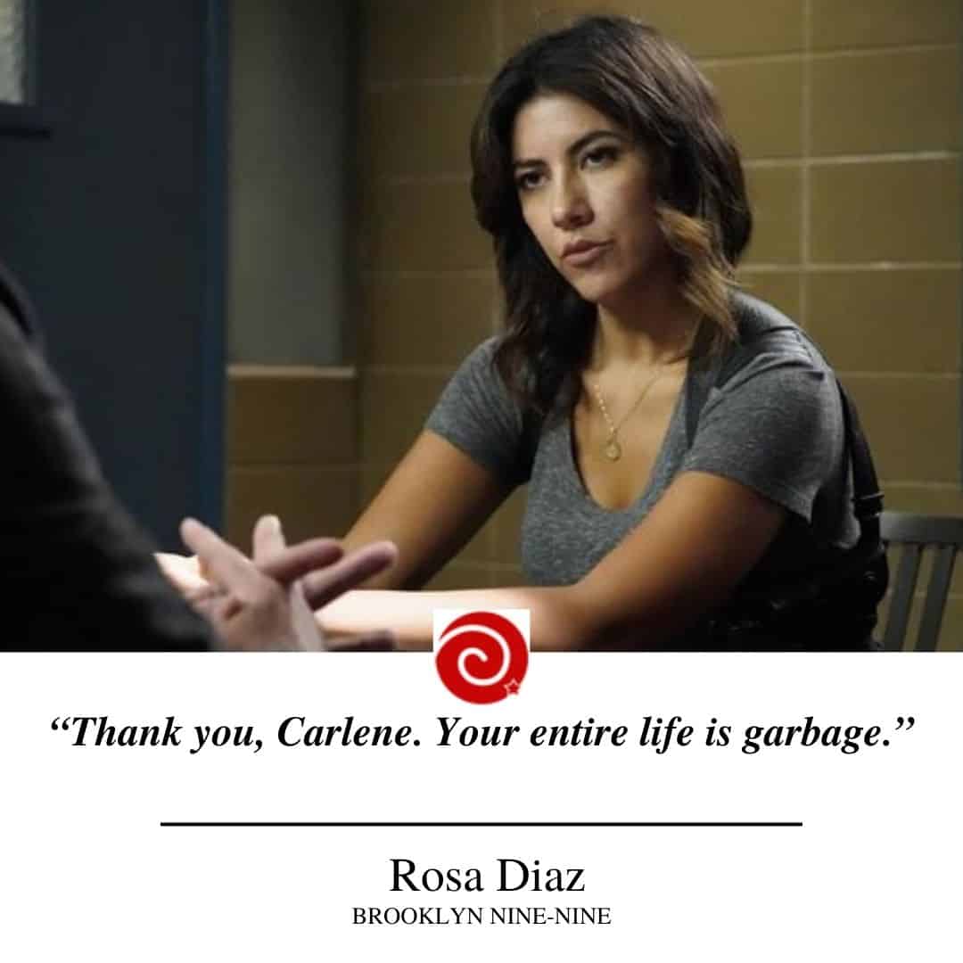 “Thank you, Carlene. Your entire life is garbage.”