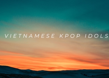 All Vietnamese K-Pop Idols That You Should Know About