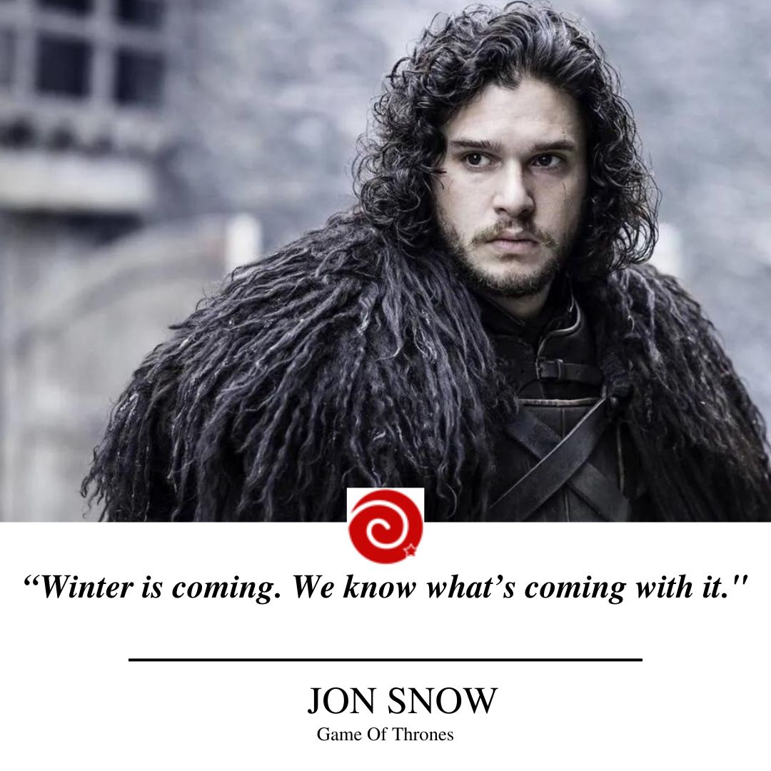 “Winter is coming. We know what’s coming with it."