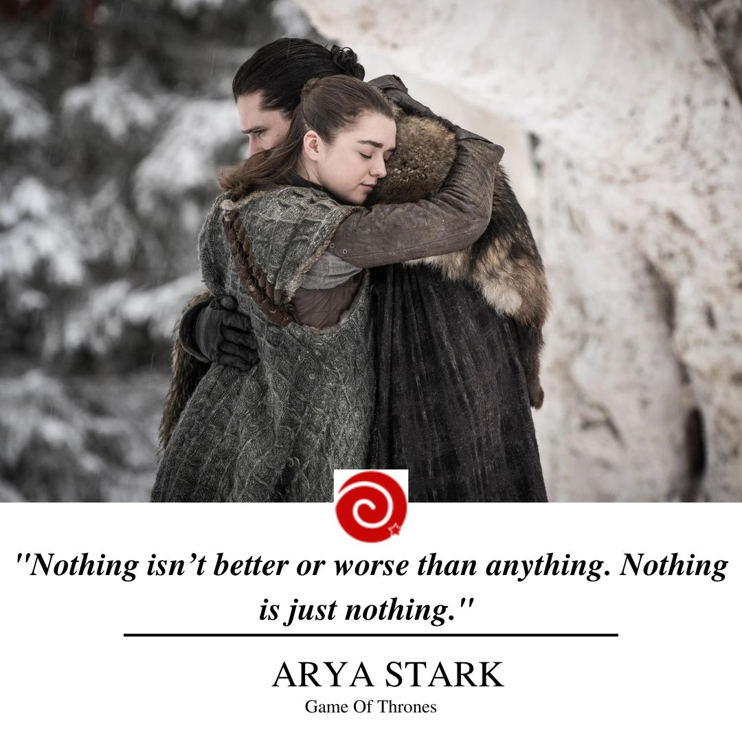 "Nothing isn’t better or worse than anything. Nothing is just nothing."  