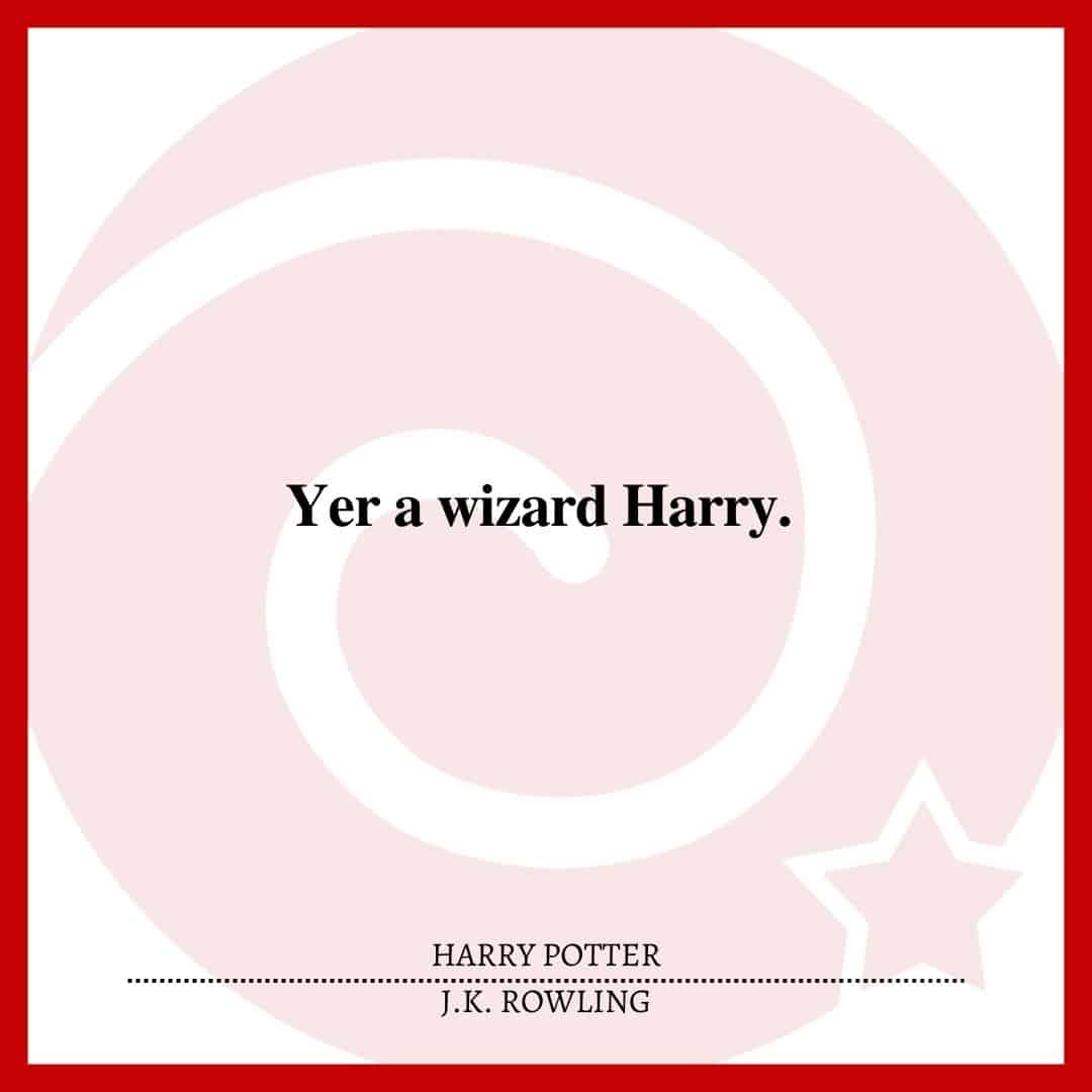 Yer a wizard Harry.