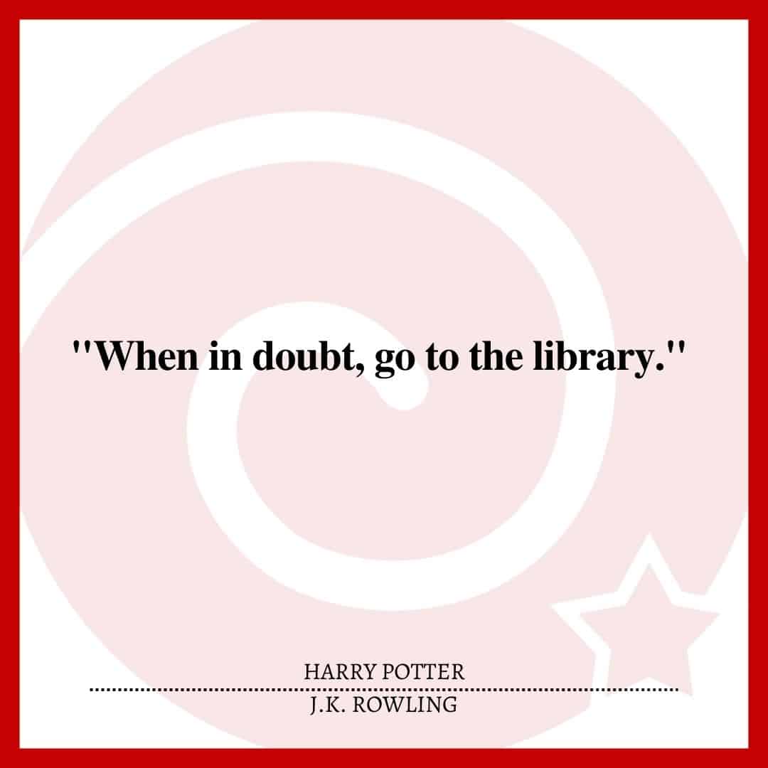 "When in doubt, go to the library."