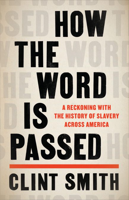 How The Word Is Passed A Reckoning With The History Of Slavery Across America