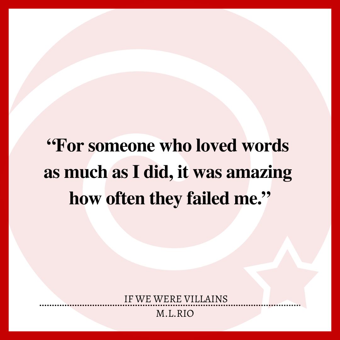 “For someone who loved words as much as I did, it was amazing how often they failed me.”