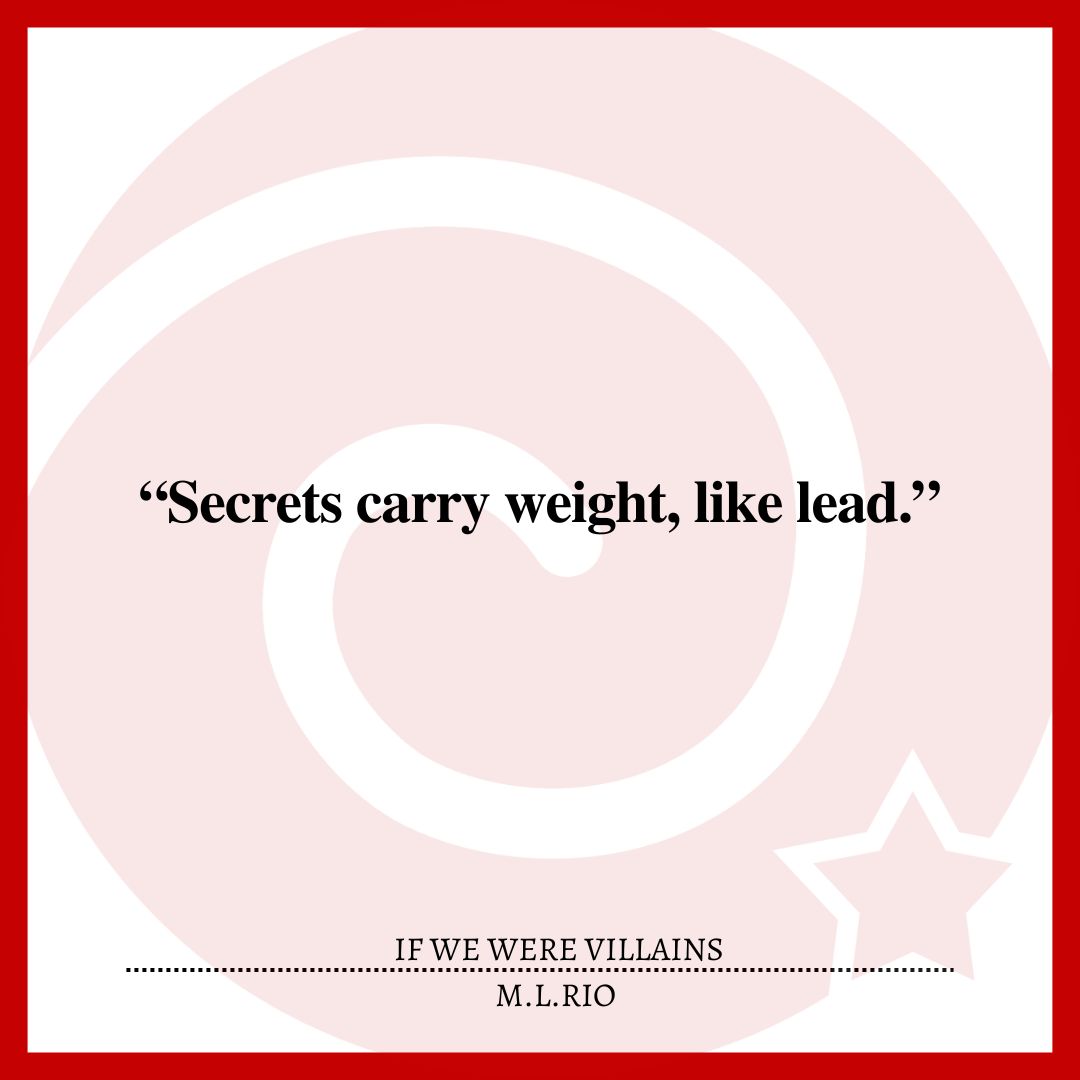“Secrets carry weight, like lead.”