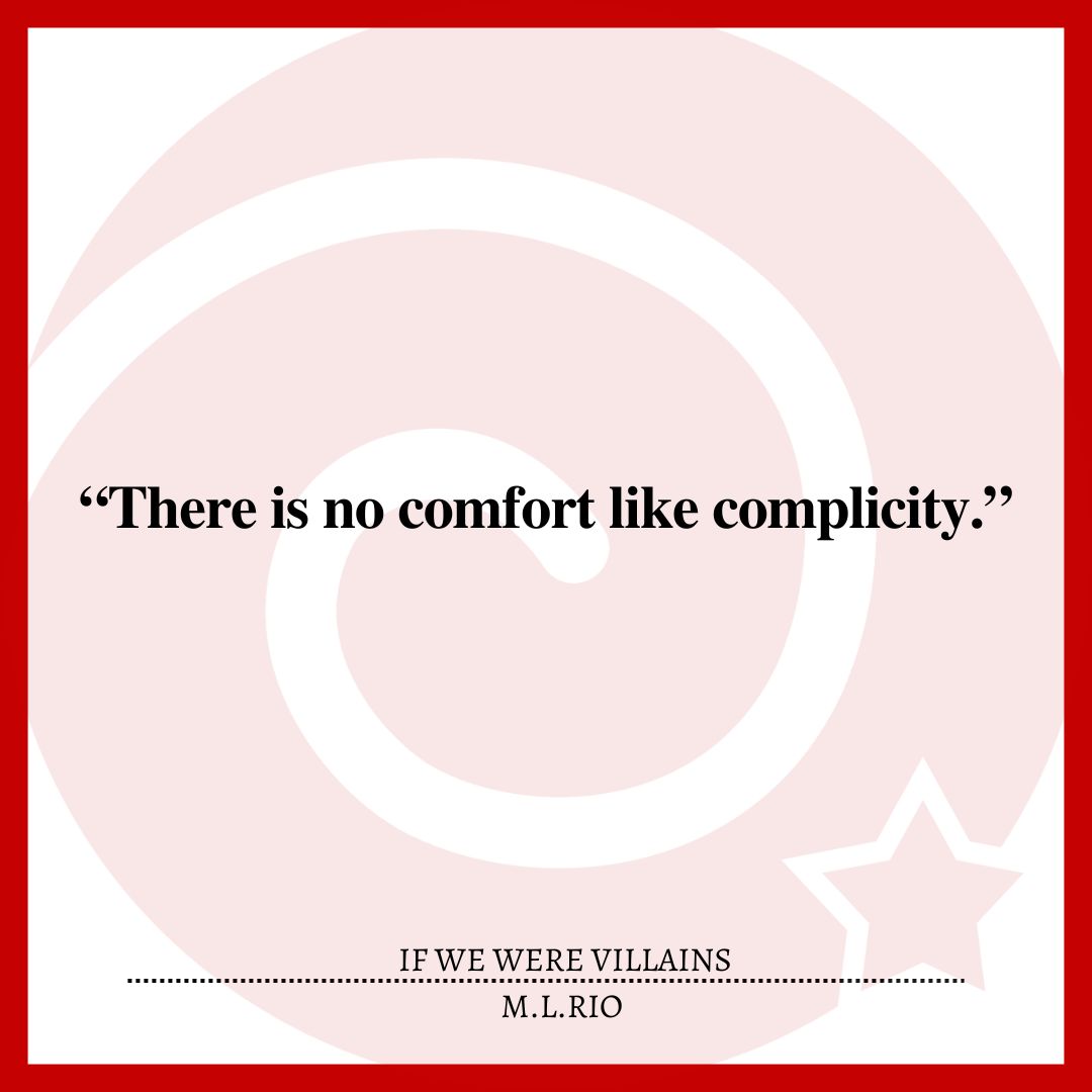 “There is no comfort like complicity.”