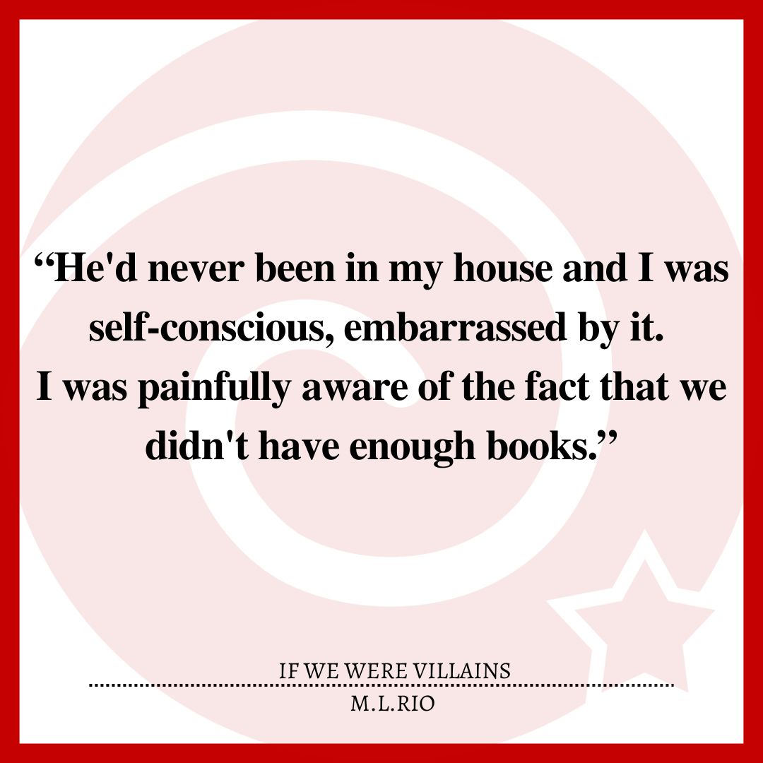 “He'd never been in my house and I was self-conscious, embarrassed by it. I was painfully aware of the fact that we didn't have enough books.”