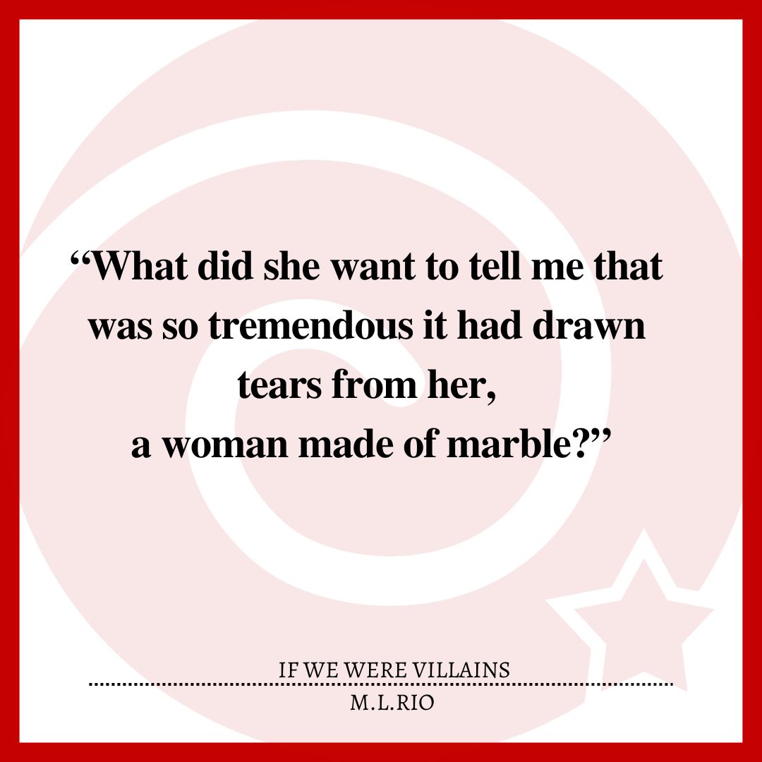 “What did she want to tell me that was so tremendous it had drawn tears from her, a woman made of marble?”