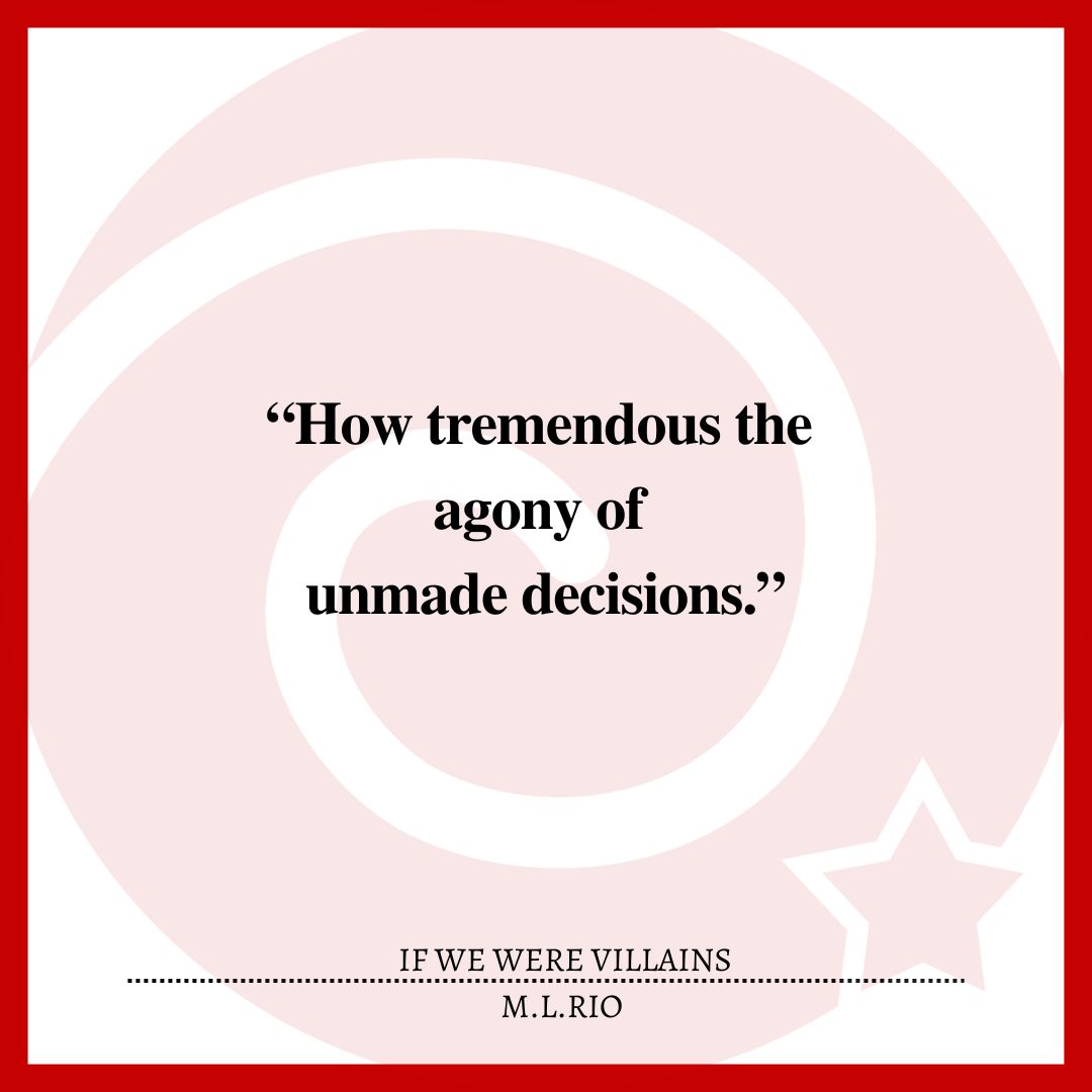 “How tremendous the agony of unmade decisions.”