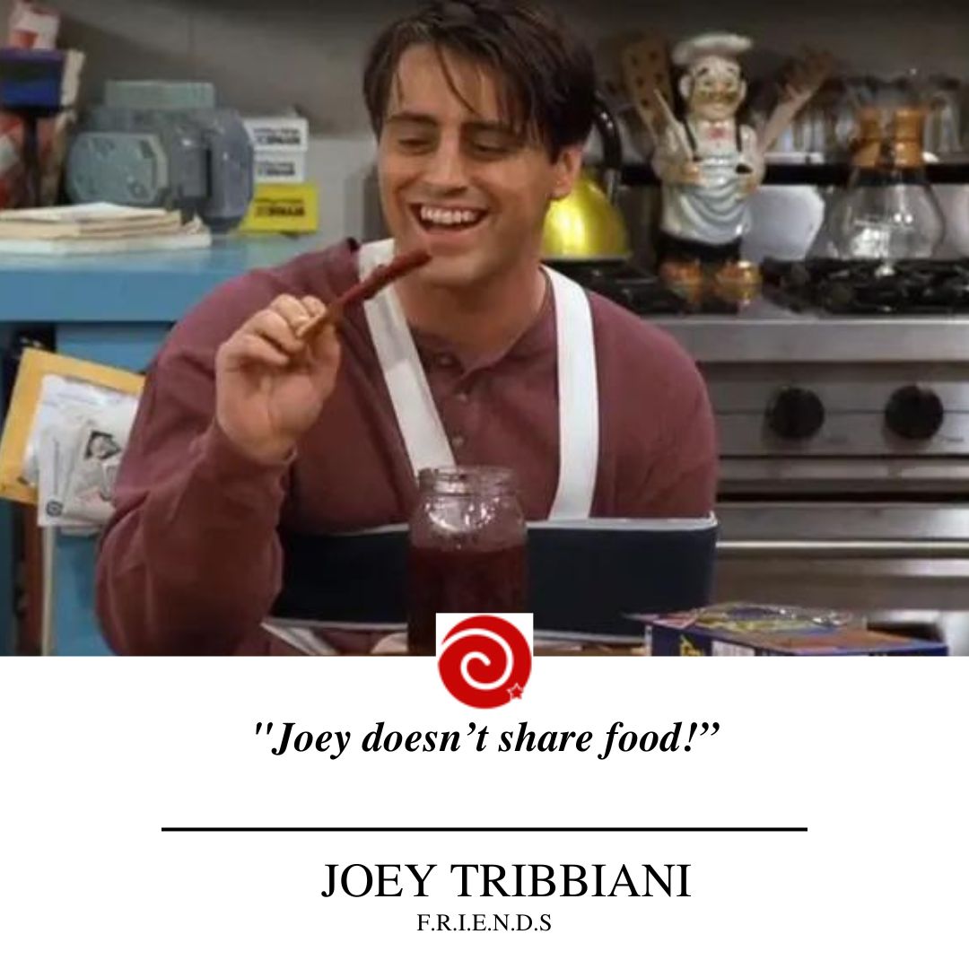 "Joey doesn’t share food!”