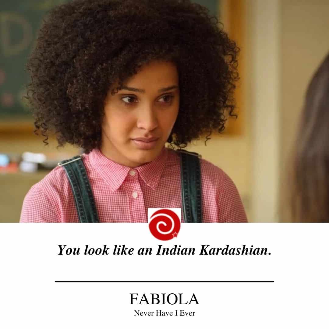 You look like an Indian Kardashian.