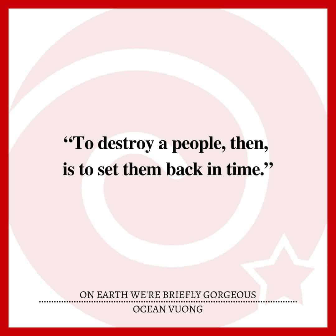 “To destroy a people, then, is to set them back in time.”