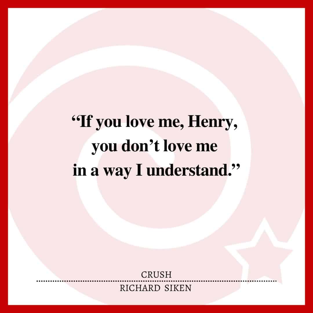 “If you love me, Henry, you don’t love me in a way I understand.”