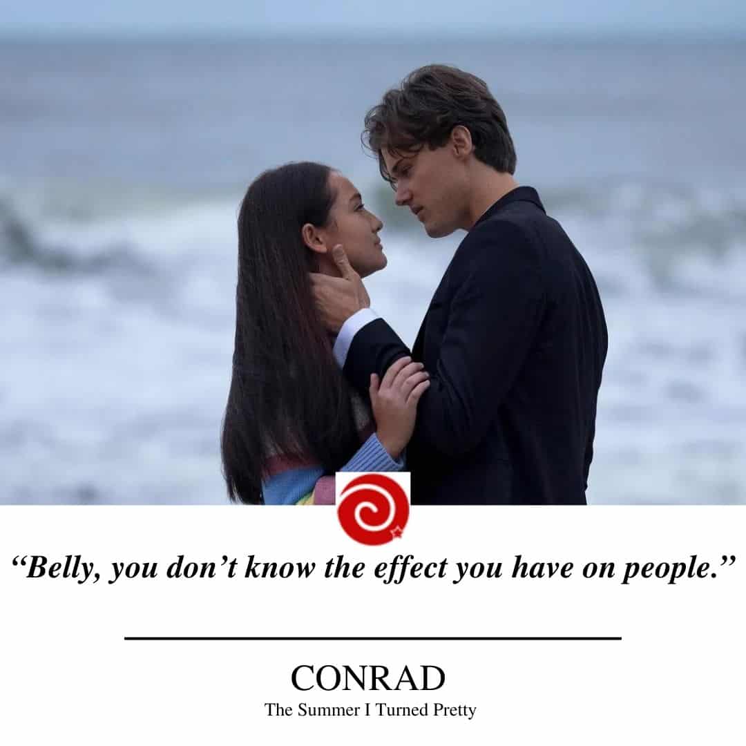“Belly, you don’t know the effect you have on people.”