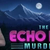 The Echo Bay Murders Chapter 6 : Walkthrough Guide