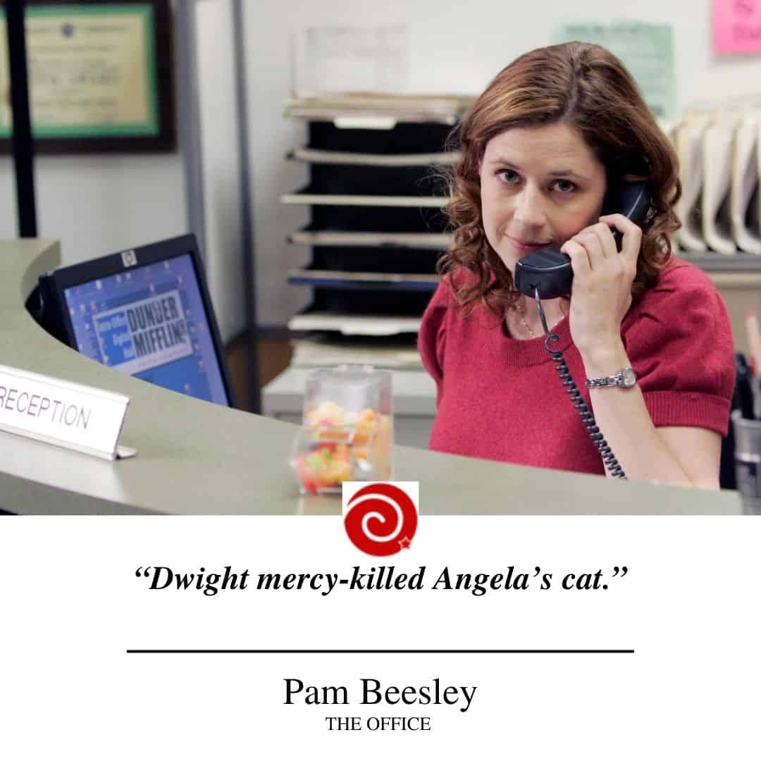 “Dwight mercy-killed Angela’s cat.”