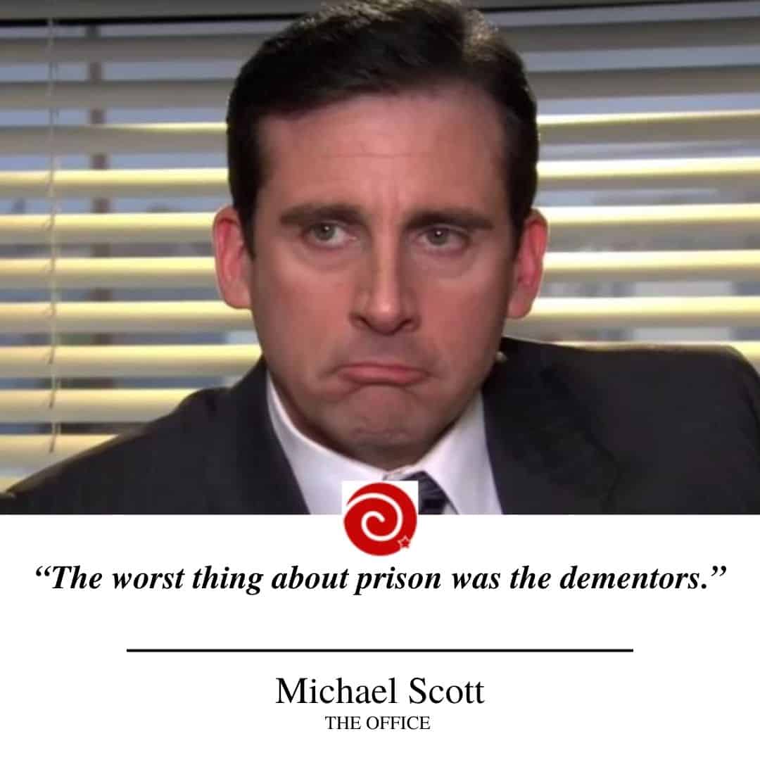“The worst thing about prison was the dementors.”