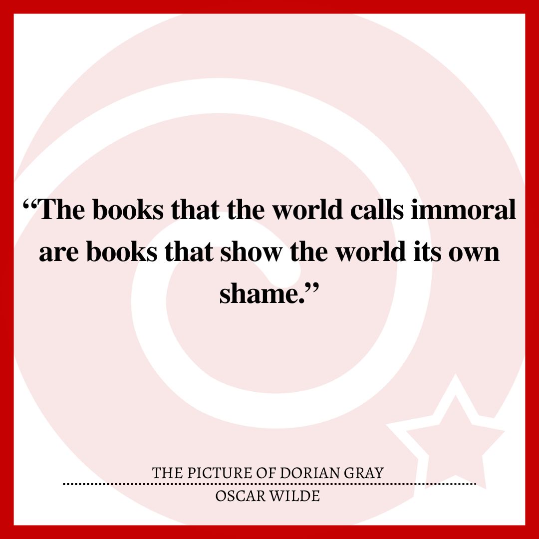 “The books that the world calls immoral are books that show the world its own shame.”