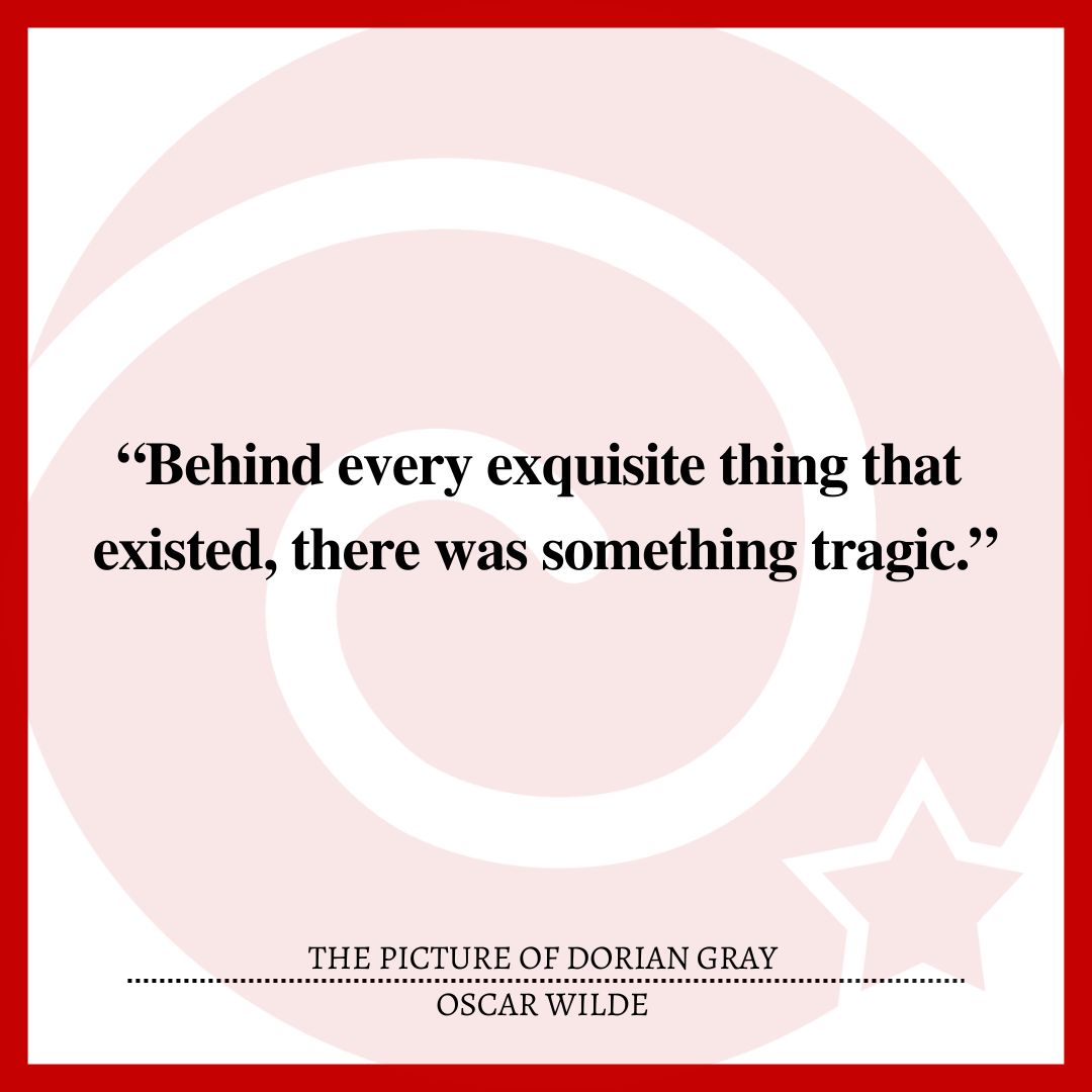 “Behind every exquisite thing that existed, there was something tragic.”