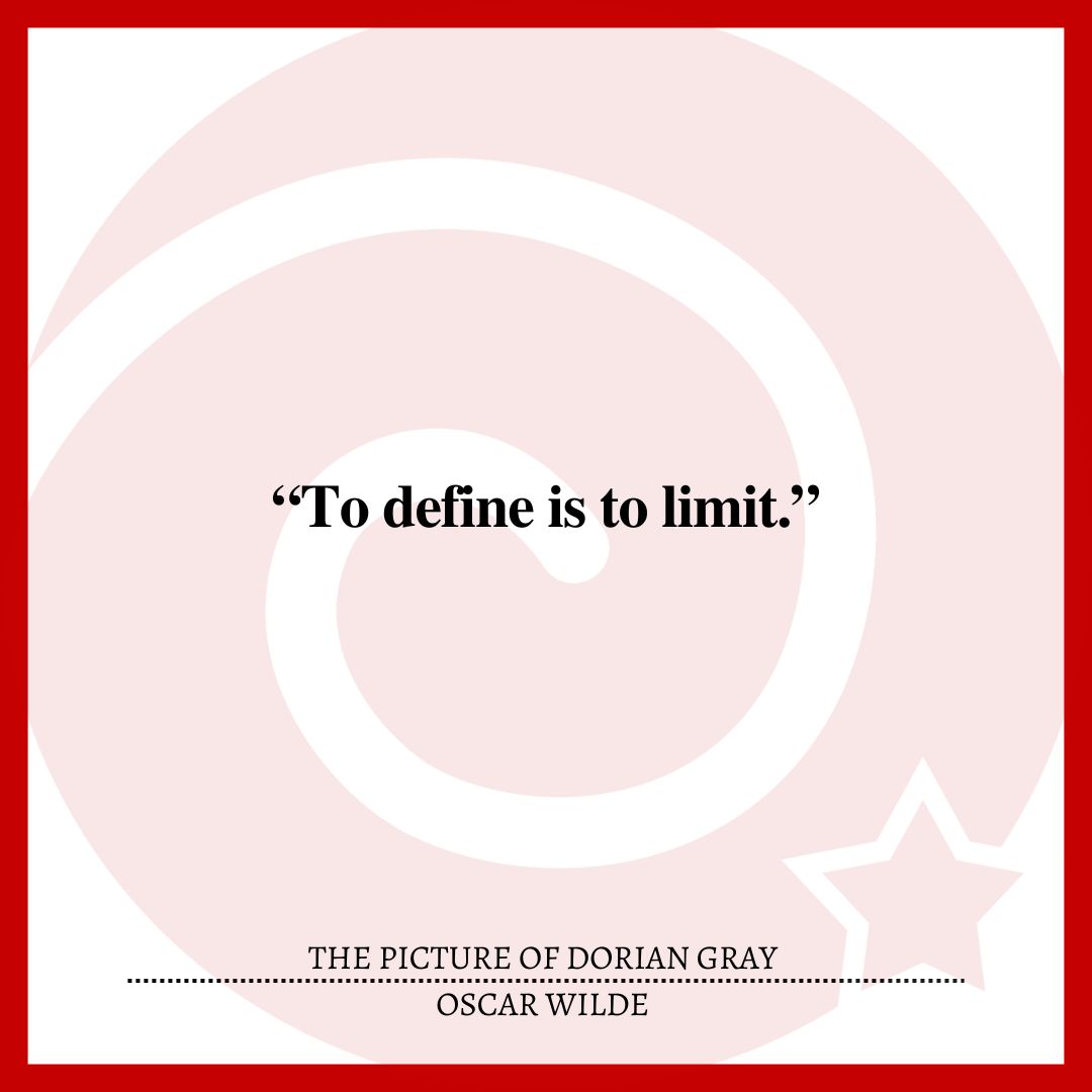 “To define is to limit.”