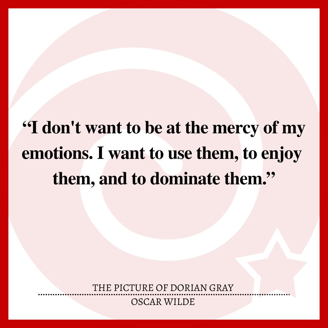 “I don't want to be at the mercy of my emotions. I want to use them, to enjoy them, and to dominate them.”