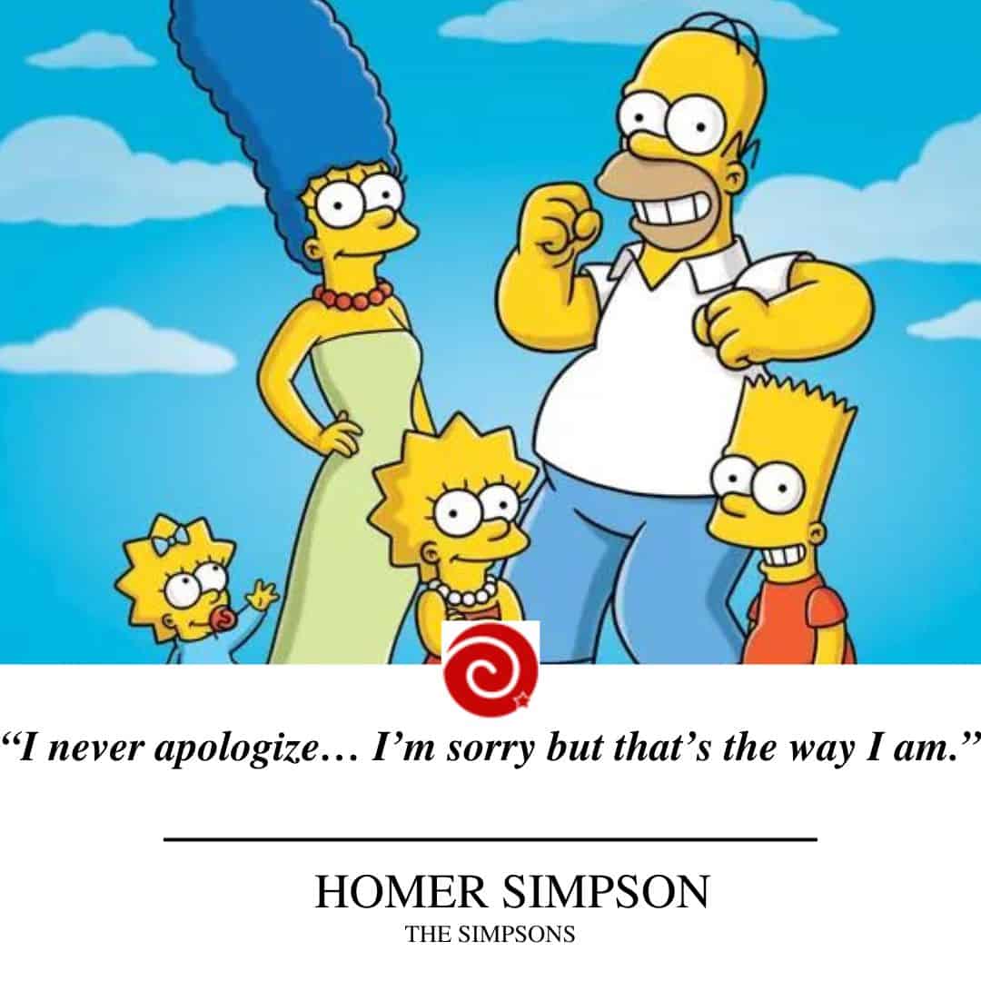 “I never apologize… I’m sorry but that’s the way I am.”