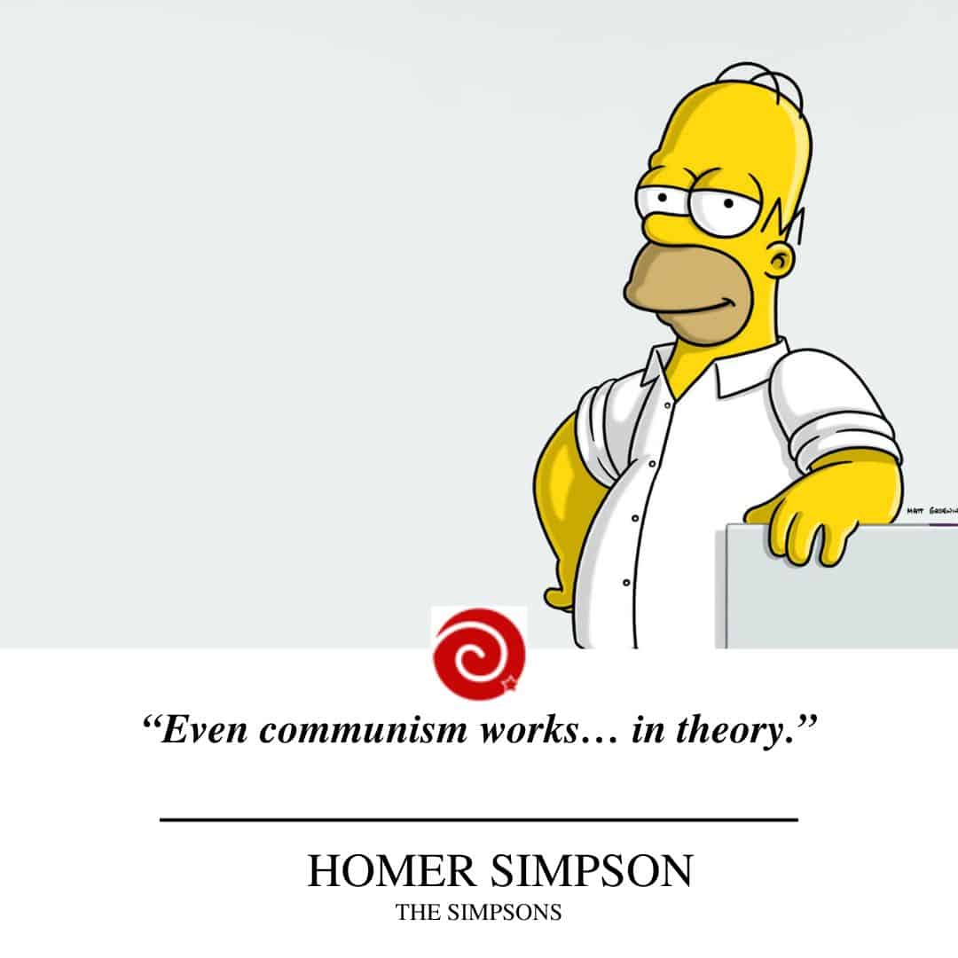 “Even communism works… in theory.”                                                