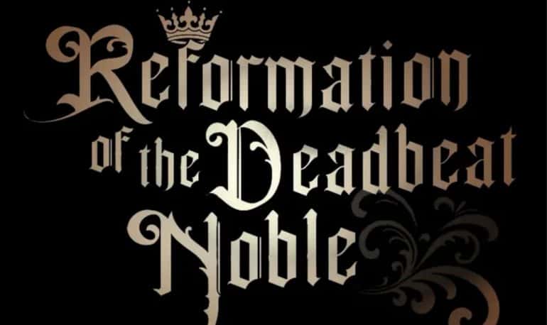 Reformation of the Deadbeat Noble