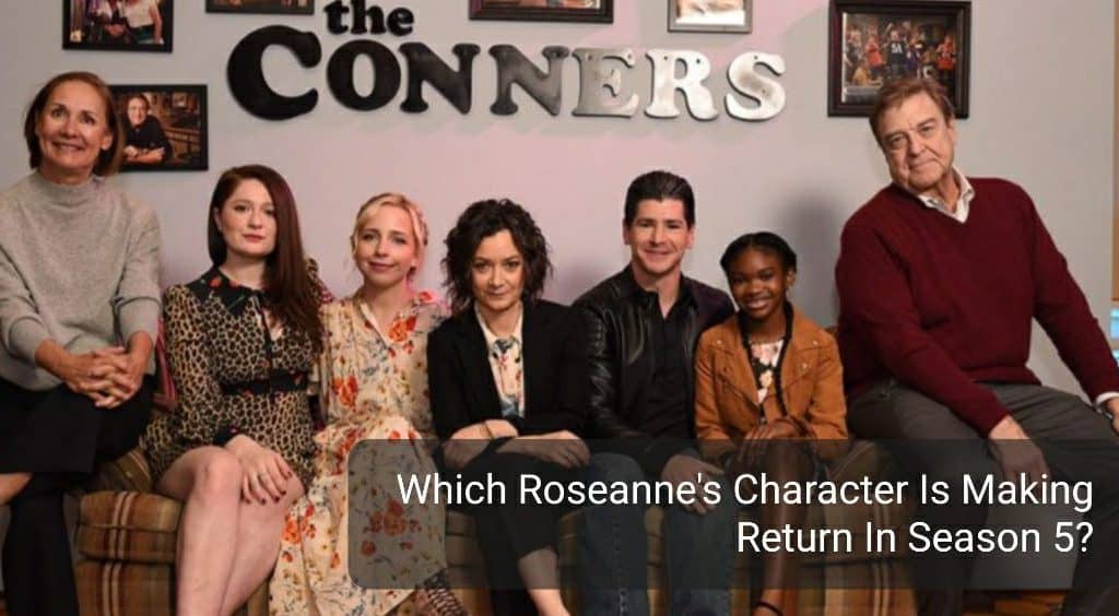 Is Roseanne Character Coming Back To The Conners 2023? Answered OtakuKart